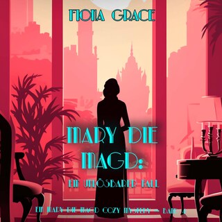 Mary die Magd: Ein Unlösbarer Fall (Ein Mary die Magd Cozy Mystery — Band 4) als Hörbuch