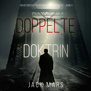 Doppelte Doktrin (Ein historischer Tyler Wolf Spionagethriller — Band 4) als Hörbuch