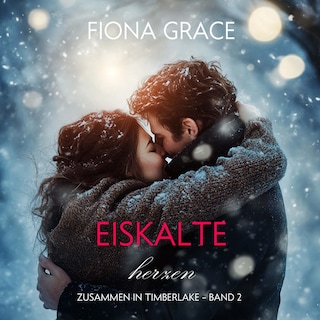 Eiskalte Herzen (Zusammen In Timberlake – Band 2) als Hörbuch
