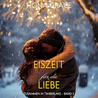 Eiszeit für die Liebe (Zusammen In Timberlake – Band 3) als Hörbuch