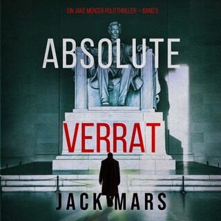 Absoluter Verrat (Ein Jake Mercer Politthriller — Band 5) als Hörbuch