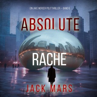Absolute Rache (Ein Jake Mercer Politthriller — Band 6) als Hörbuch