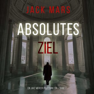 Absolutes Ziel (Ein Jake Mercer Politthriller — Band 7) als Hörbuch