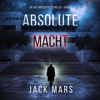Absolute Macht (Ein Jake-Mercer-Politthriller – Band 9) als Hörbuch