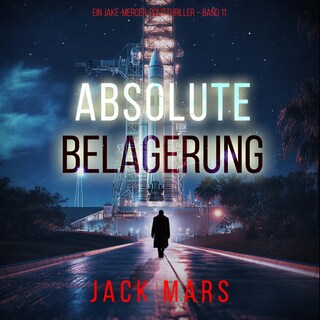 Absolute Belagerung (Ein Jake-Mercer-Politthriller – Band 11) als Hörbuch