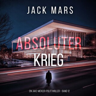 Absoluter Krieg (Ein Jake-Mercer-Politthriller – Band 12) als Hörbuch