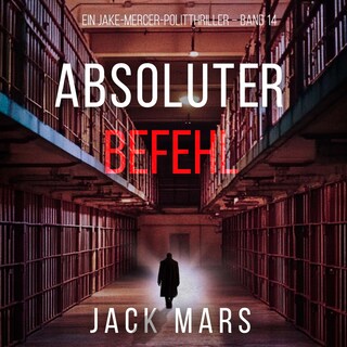 Absoluter Befehl (Ein Jake-Mercer-Politthriller – Band 14) als Hörbuch