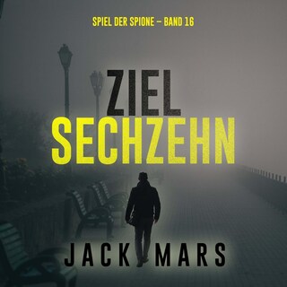 Ziel Sechzehn (Spiel der Spione – Band 16) als Hörbuch