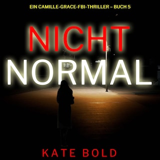 Nicht normal (Ein Camille-Grace-FBI-Thriller – Buch 5) als Hörbuch