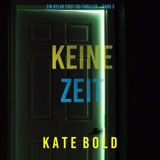 Keine Zeit (Ein Dylan First FBI-Thriller – Band 3) als Hörbuch