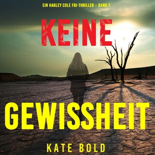Keine Gewissheit (Ein Harley Cole FBI-Thriller – Band 7) als Hörbuch