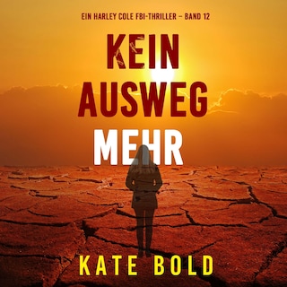 Kein Ausweg mehr (Ein Harley Cole FBI-Thriller – Band 12) als Hörbuch