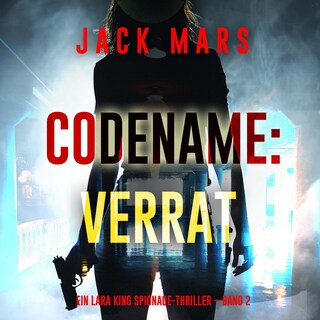 Codename: Verrat (Ein Lara King Spionage-Thriller – Band 2) als Hörbuch