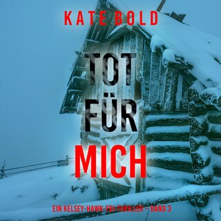 Tot für mich (Ein Kelsey-Hawk-FBI-Thriller – Band 3) als Hörbuch