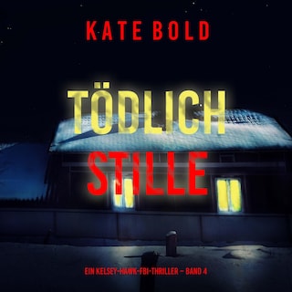 Tödliche Stille (Ein Kelsey-Hawk-FBI-Thriller – Band 4) als Hörbuch