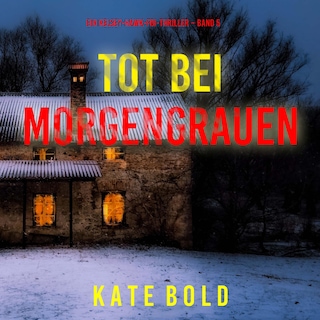Tot bei Morgengrauen (Ein Kelsey-Hawk-FBI-Thriller – Band 5) als Hörbuch