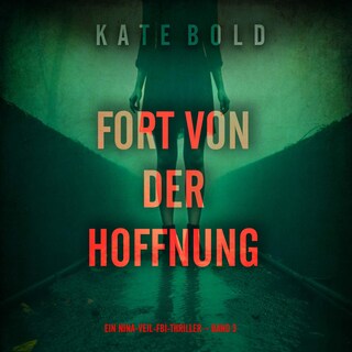 Fort von der Hoffnung (Ein Nina-Veil-FBI-Thriller – Band 3) als Hörbuch