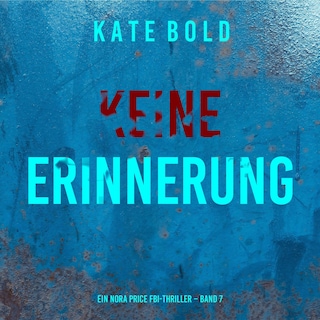 Keine Erinnerung (Ein Nora Price FBI-Thriller – Band 7) als Hörbuch