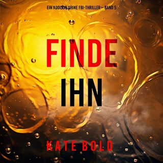 Finde ihn (Ein Addison Shine FBI-Thriller – Band 5) als Hörbuch
