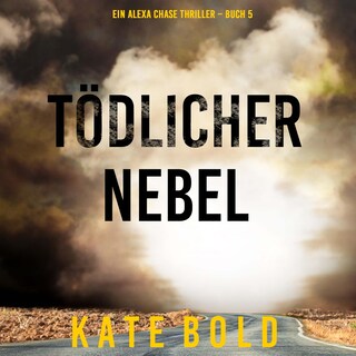 Tödlicher Nebel (Ein Alexa Chase Thriller – Buch 5) als Hörbuch