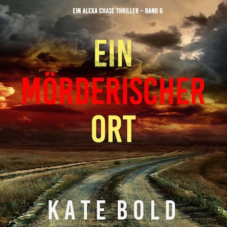 Ein mörderischer Ort (Ein Alexa Chase Thriller – Band 6) als Hörbuch