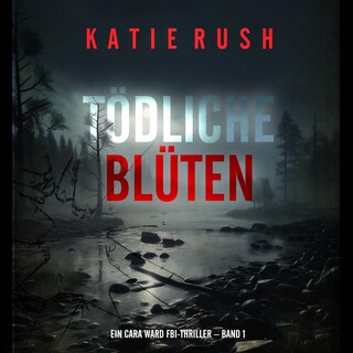 Tödliche Blüten (Ein Cara Ward FBI-Thriller – Band 1) als Hörbuch