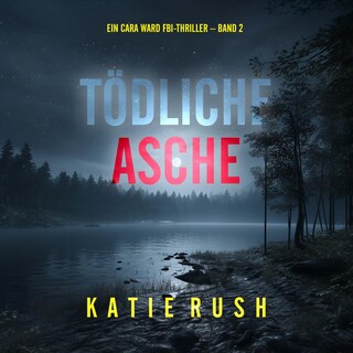 Tödliche Asche (Ein Cara Ward FBI-Thriller – Band 2) als Hörbuch
