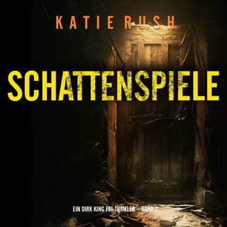 Schattenspiele (Ein Dirk King FBI-Thriller – Band 2) als Hörbuch