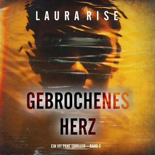 Gebrochenes Herz (Ein Ivy Pane Thriller – Band 2) als Hörbuch