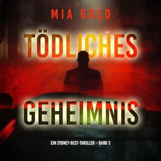 Tödliches Geheimnis (Ein Sydney-Best-Thriller – Band 3) als Hörbuch