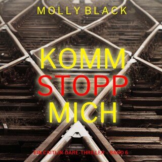 Komm stopp mich (Ein Caitlin-Dare-Thriller – Band 6) als Hörbuch