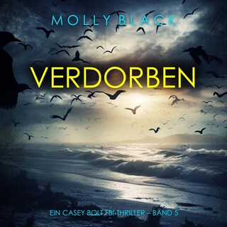 Verdorben (Ein Casey Bolt FBI-Thriller – Band 5) als Hörbuch