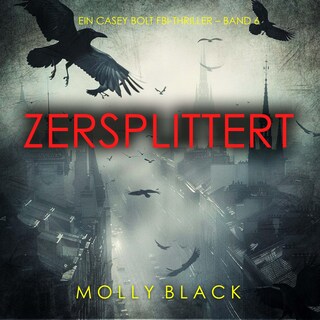 Zersplittert (Ein Casey Bolt FBI-Thriller – Band 6) als Hörbuch