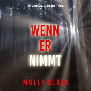 Wenn Er Nimmt (Ein Claire King FBI-Thriller – Band 3) als Hörbuch