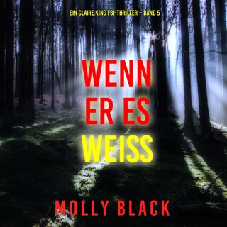 Wenn Er Es Weiß (Ein Claire King FBI-Thriller – Band 5) als Hörbuch