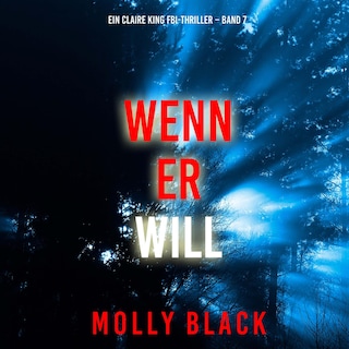 Wenn Er Will (Ein Claire King FBI-Thriller – Band 7) als Hörbuch
