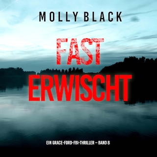 Fast Erwischt (Ein Grace-Ford-FBI-Thriller – Band 8) als Hörbuch
