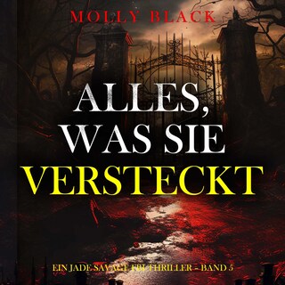 Alles, Was Sie Versteckt (Ein Jade Savage FBI-Thriller – Band 5) als Hörbuch
