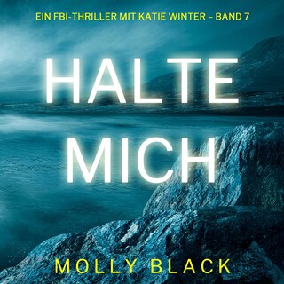 Halte mich (Ein FBI-Thriller mit Katie Winter – Band 7) als Hörbuch