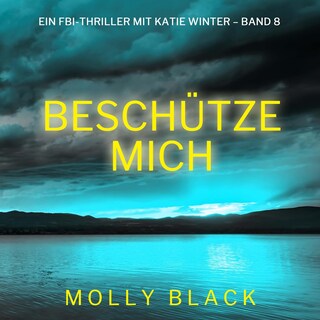Beschütze mich (Ein FBI-Thriller mit Katie Winter – Band 8) als Hörbuch
