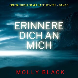 Erinnere dich an mich (Ein FBI-Thriller mit Katie Winter – Band 9) als Hörbuch