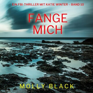 Fange mich (Ein FBI-Thriller mit Katie Winter – Band 10) als Hörbuch