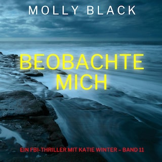 Beobachte mich (Ein FBI-Thriller mit Katie Winter – Band 11) als Hörbuch