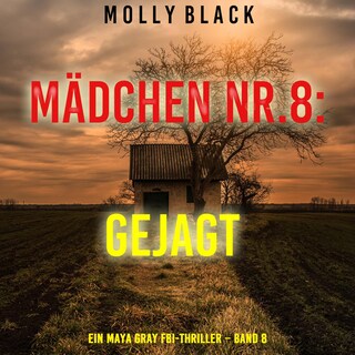 Mädchen Nr.8: Gejagt (Ein Maya Gray FBI-Thriller – Band 8) als Hörbuch