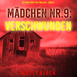 Mädchen Nr.9: Verschwunden (Ein Maya Gray FBI-Thriller – Band 9) als Hörbuch
