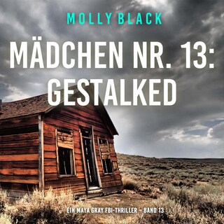 Mädchen Nr. 13: Gestalked (Ein Maya Gray FBI-Thriller – Band 13) als Hörbuch