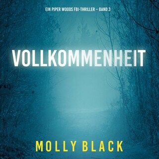 Vollkommenheit (Ein Piper Woods FBI-Thriller – Band 3) als Hörbuch