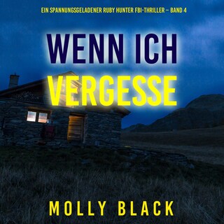 Wenn ich vergesse (Ein spannungsgeladener Ruby Hunter FBI-Thriller – Band 4) als Hörbuch