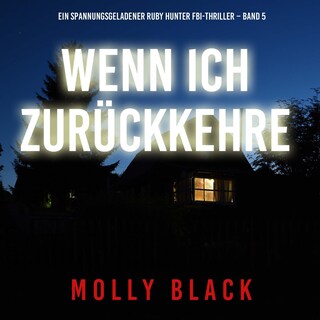 Wenn ich zurückkehre (Ein spannungsgeladener Ruby Hunter FBI-Thriller – Band 5) als Hörbuch