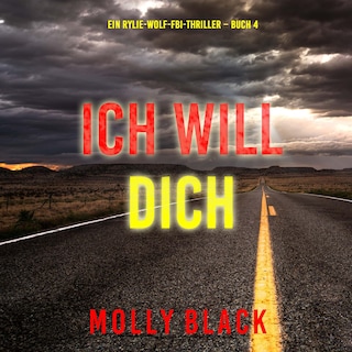 Ich will Dich (Ein Rylie-Wolf-FBI-Thriller – Buch 4) als Hörbuch